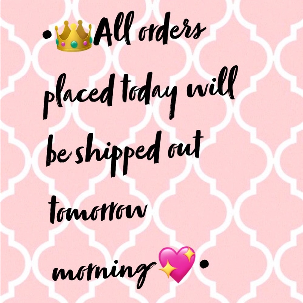 All orders will be shipped tomorrow morning 💖